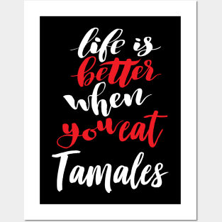 Life Is Better When You Eat Tamales Posters and Art